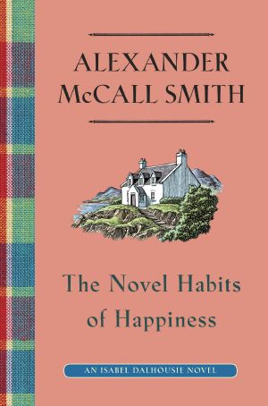 [Isabel Dalhousie 10] • The Novel Habits of Happiness